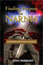 Finding Purpose in Narnia : A Journey with Prince Caspian