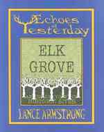 Echoes of Yesterday : Elk Grove: an inside View of Historic Sites