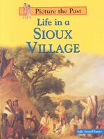 Life in a Sioux Village (Picture the Past)