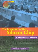 The Invention of the Silicon Chip : A Revolution in Daily Life (Point of Impact)
