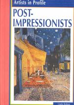 Post-Impressionists (Artists in Profile)