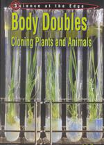 Body Doubles : Cloning Plants and Animals (Science at the Edge)