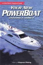 Your New Powerboat : Choosing It, Using It (Chapman Nautical Guide)