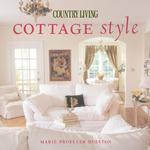 Country Living Cottage Style : Cottage Style