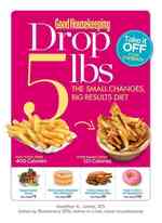 Good Housekeeping Drop 5 lbs : The Small Changes, Big Results Diet