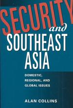 東南アジアの安全保障<br>Security and Southeast Asia : Domestic, Regional and Global Issues