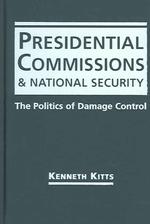 大統領委員会と国家安全保障：ダメージ管理の政治学<br>Presidential Commissions and National Security : The Politics of Damage Control