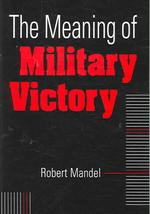 The Meaning Of Military Victory Mandel Robert 紀伊國屋書店ウェブストア オンライン書店 本 雑誌の通販 電子書籍ストア