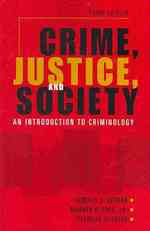 犯罪、司法と社会：犯罪学入門（第３版）<br>Crime, Justice, and Society : An Introduction to Criminology （3TH）