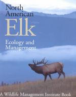North American Elk : Ecology and Management