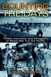 Counting the Days : POWs, Internees, and Stragglers of World War II in the Pacific