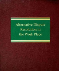 Alternative Dispute Resolution in the Work Place (Labor & Employment Law Series) （LSLF）