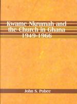 Kwame Nkrumah and the Church in Ghana : 1949-1966
