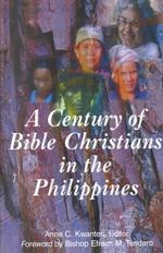A Century of Bible Christians in the Philippines