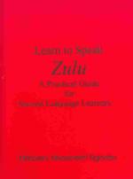 Learn to Speak Zulu : A Practical Guide for Second Language Learners