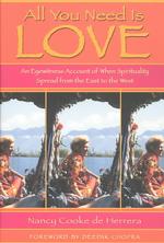 All You Need Is Love : An Eyewitness Account of When Spirituality Spread from the East to the West