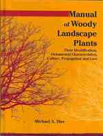 Manual of Woody Landscape Plants : Their Identification, Ornamental Characteristics, Culture, Propagation, and Uses （6TH）