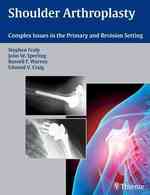 Shoulder Arthroplasty : Complex Issues in the Primary and Revision Setting （1ST）