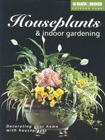 Houseplants & Indoor Gardening : Decorating Your Home with Houseplants (Black & Decker Outdoor Home)
