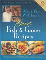 Babe & Kris Winkelman's Great Fish and Game Recipes : Fish, Venison, Gamebird and Side Dish Recipes from Easy to Elegant