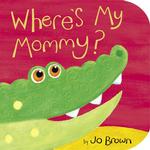 Where's My Mommy? (Storytime Board Books) （BRDBK）