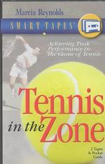Tennis in the Zone : Achieving Peak Performance in the Game of Tennis (Smart Tapes)