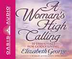 A Woman's High Calling (3-Volume Set) : 10 Essentials for Godly Living （Abridged）