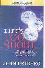 Life's Too Short (2-Volume Set) : To Play It Safe, to Work All the Time, to Hold Grudges （Abridged）