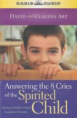 Answering the 8 Cries of the Spirited Child (4-Volume Set) : Strong Children Need Confident Parents （Unabridged）