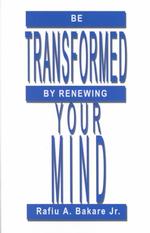 Be Transformed by Renewing Your Mind