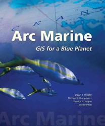 Arc Marine : GIS for a Blue Planet （ILL）