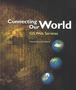 Connecting Our World : Gis Web Services