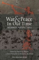 War and Peace in Our Time: Mormon Perspectives