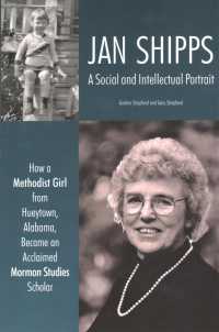 Jan Shipps: A Social and Intellectual Portrait: How a Methodist Girl from Hueytown, Alabama, Became an Acclaimed Mormon Studies Scholar