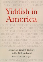 Yiddish in America : Essays on Yiddish Culture in the Golden Land