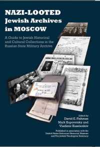 Nazi-Looted Jewish Archives in Moscow : A Guide to Jewish Historical and Cultural Collections in the Russian State Military Archive