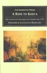 A Ride to Khiva : Travels and Adventures in Central Asia