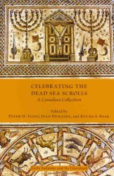 Celebrating the Dead Sea Scrolls : A Canadian Collection (Society of Biblical Literature: Early Judaism and Its Literature)