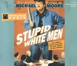 Stupid White Men (7-Volume Set) : ...And Other Sorry Excuses for the State of the Nation （Unabridged）