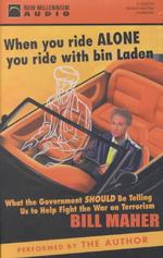 When You Ride Alone You Ride with Bin Laden (3-Volume Set) : What the Government Should Be Telling Us to Help Fight the War on Terrorism （Unabridged）