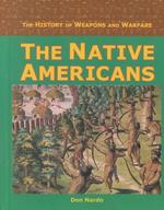The Native Americans (The history of weapons & warfare)