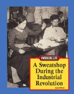 A Sweatshop during the Industrial Revolution (Working Life)
