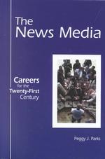 The News Media (Careers for the twenty-first century)