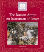 The Roman Army Instrument of Power (Lucent Library of Historical Eras)