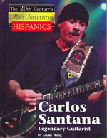 Carlos Santana : Legendary Guitarist (Twentieth Century's Most Influential Hispanics) （Library Binding）