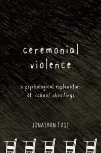 Ceremonial Violence : A Psychological Explanation of School Shootings