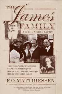 ヘンリー・ジェイムズの血族<br>The James Family : Including Selections from the Writings of Henry James, Senior, William, Henry, & Alice James （Reprint）