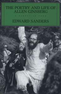 The Poetry and Life of Alan Ginsberg : A Narrative Poem