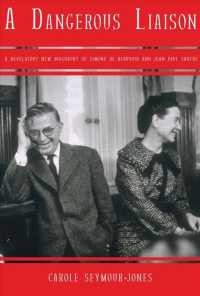 A Dangerous Liasion : A Revelatory New Biography of Simone de Beauvoir and Jean-Paul Sartre