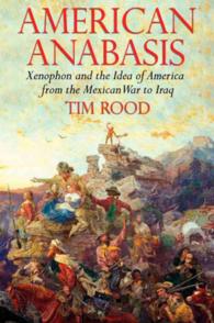 American Anabasis : Xenophon and the Idea of America from the Mexican War to Iraq